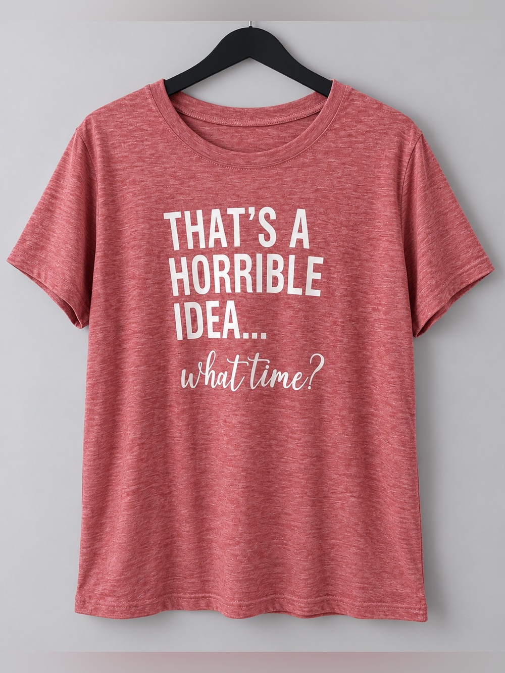 That’s a Horrible Idea What Time Graphic Tee Dusty Rose Size L